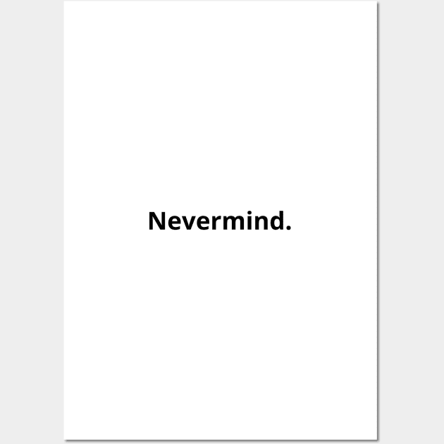 Nevermind Wall Art by standardprints